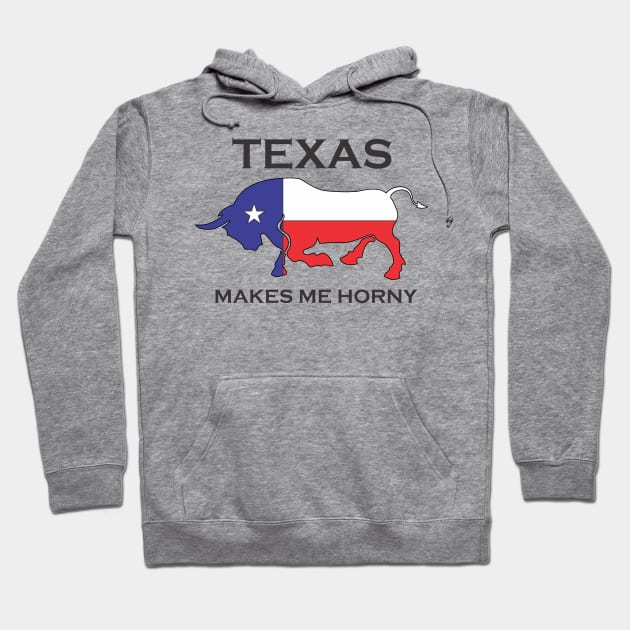 Texas Makes Me Horney Hoodie by SignPrincess